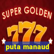 puta manaud